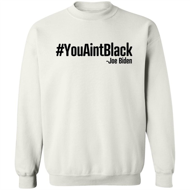 YouAintBlack Shirt YouAintBlack Shirt