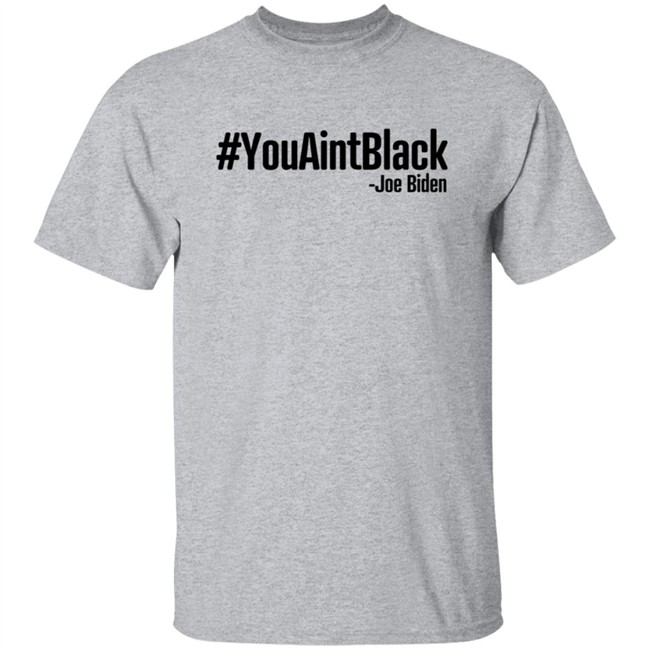 YouAintBlack Shirt YouAintBlack Shirt