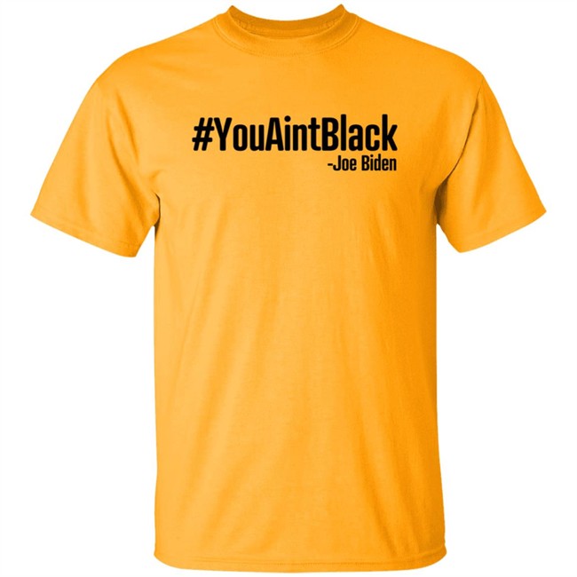 YouAintBlack Shirt YouAintBlack Shirt