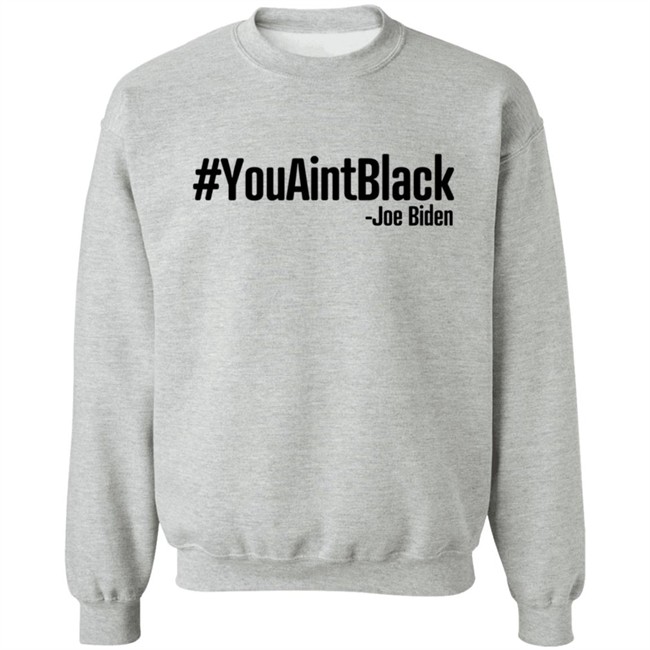 YouAintBlack Joe Biden Shirt YouAintBlack Joe Biden Shirt