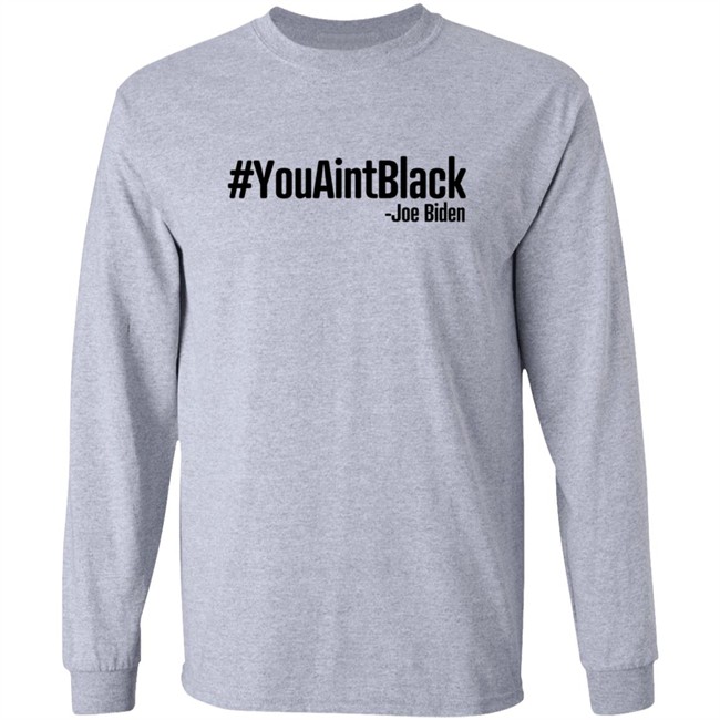 YouAintBlack Joe Biden Shirt YouAintBlack Joe Biden Shirt