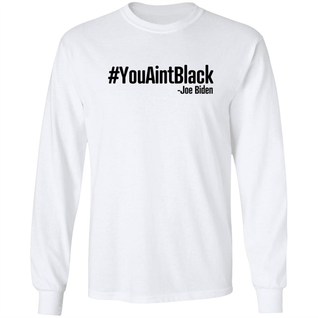 YouAintBlack Joe Biden Shirt YouAintBlack Joe Biden Shirt
