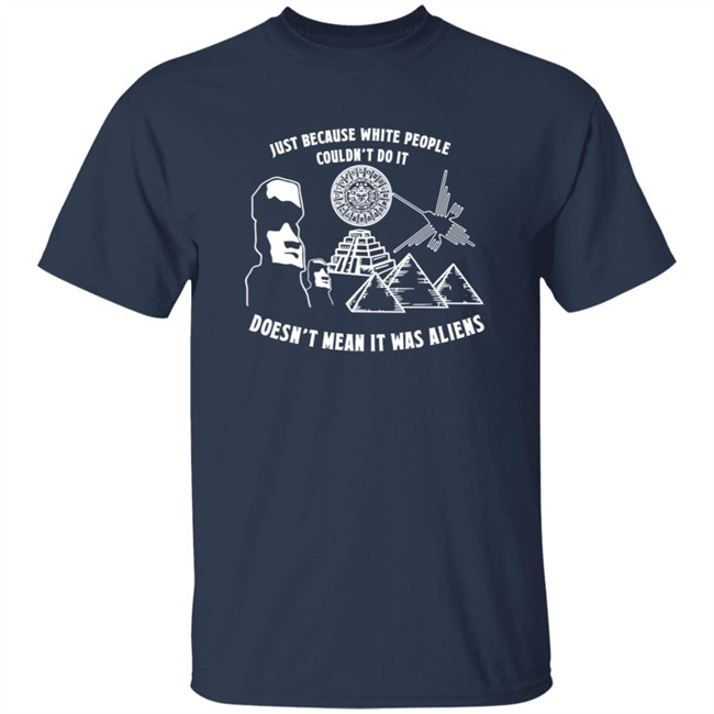 Just Because White People Couldn't Do It T Shirt Just Because White People Couldn't Do It T Shirt