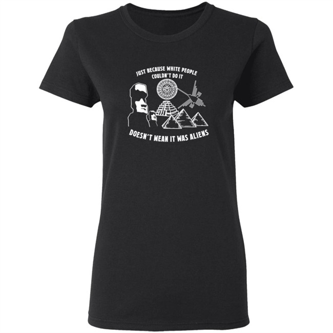 Just Because White People Couldn't Do It T Shirt Just Because White People Couldn't Do It T Shirt