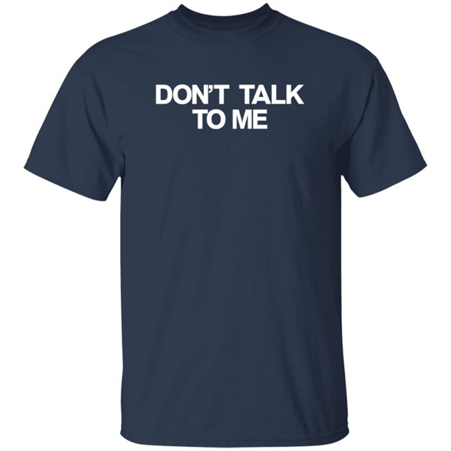 Dont Talk To Me Hoodie Dont Talk To Me Hoodie