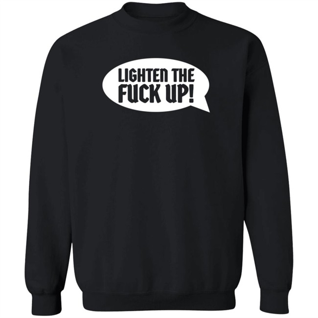 Ltfu Tee Lighten The Fuck Up Shirt Ltfu Tee Lighten The Fuck Up Shirt