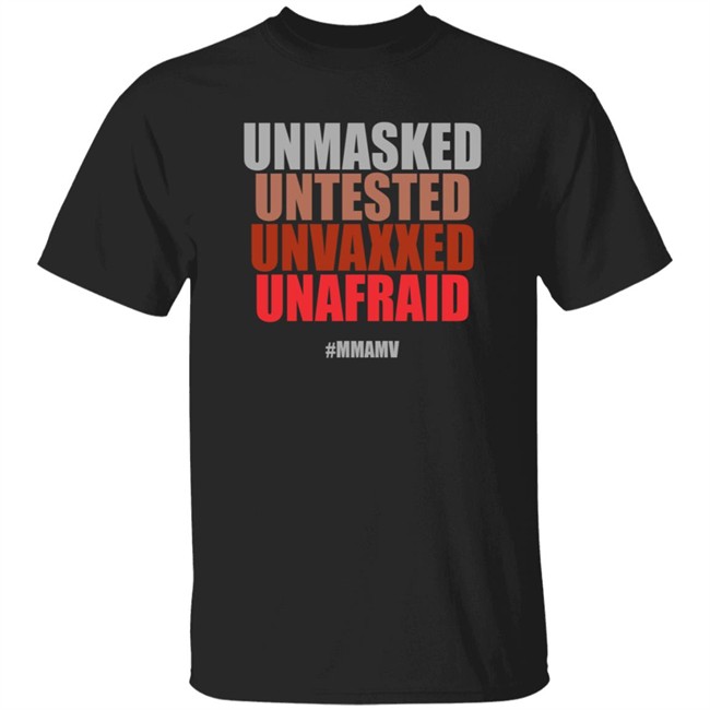 Unmasked Untested Unvaxxed Unafraid Shirt Mmamv Helss Bels Unmasked Untested Unvaxxed Unafraid Shirt Mmamv Helss Bels