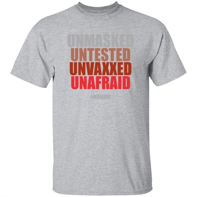 Unmasked Untested Unvaxxed Unafraid Shirt Mmamv Helss Bels Unmasked Untested Unvaxxed Unafraid Shirt Mmamv Helss Bels