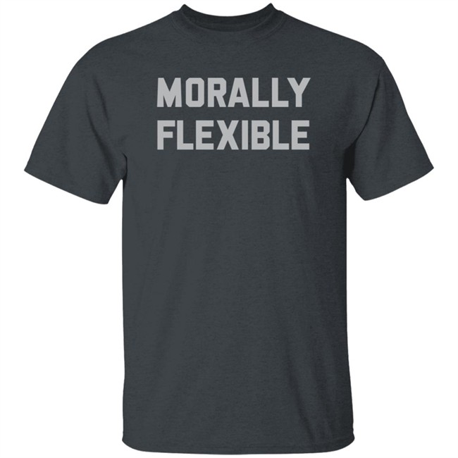Onlyandibackup Morally Flexible Tee Shirt The Chivery Merch