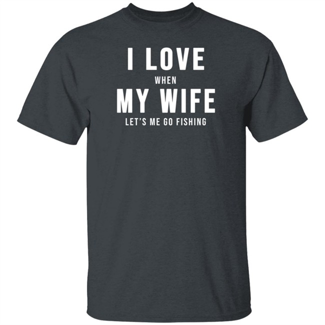 Mike Evans I Love When My Wife Let’S Me Go Fishing Shirt Mike Evans I Love When My Wife Let’S Me Go Fishing Shirt
