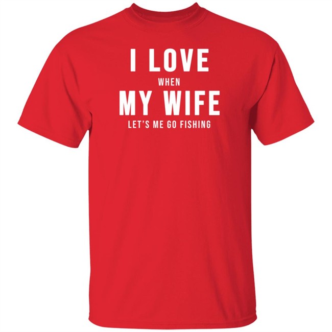 Mike Evans I Love When My Wife Let’S Me Go Fishing Shirt Mike Evans I Love When My Wife Let’S Me Go Fishing Shirt