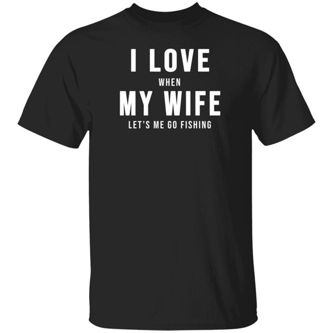 Mike Evans I Love When My Wife Let’S Me Go Fishing Shirt