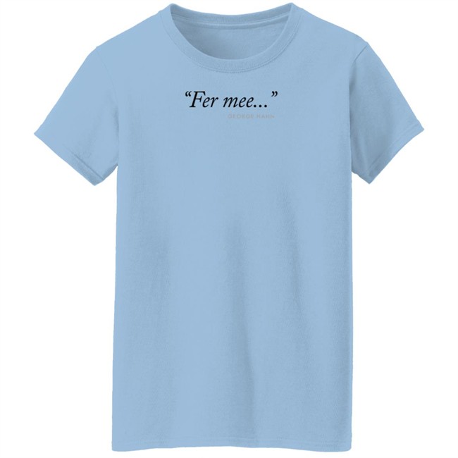 Fer Mee George Hahn Shirt Fer Mee George Hahn Shirt