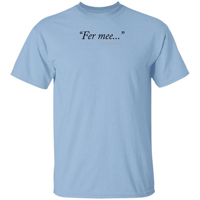 Fer Mee George Hahn Shirt Fer Mee George Hahn Shirt