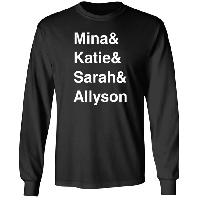 Mina Kimes Katie Nolan Sarah Spain Allyson Turner Mina & Katie & Sarah & Allyson Shirt Mina Kimes Katie Nolan Sarah Spain Allyson Turner Mina & Katie & Sarah & Allyson Shirt