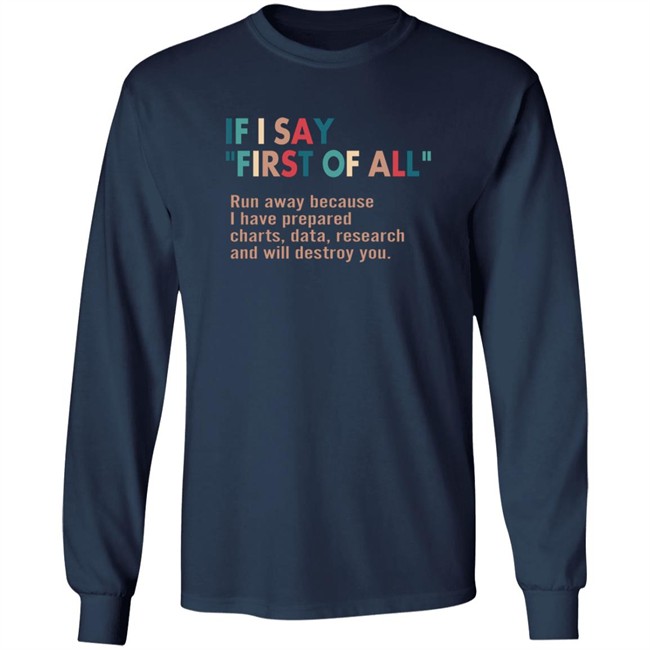Here Right Matters If I Say First Of All Shirt Here Right Matters If I Say First Of All Shirt