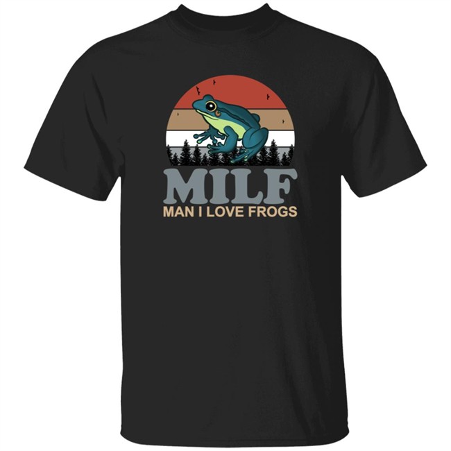 Funny Milf Man I Love Frogs Shirt Funny Milf Man I Love Frogs Shirt