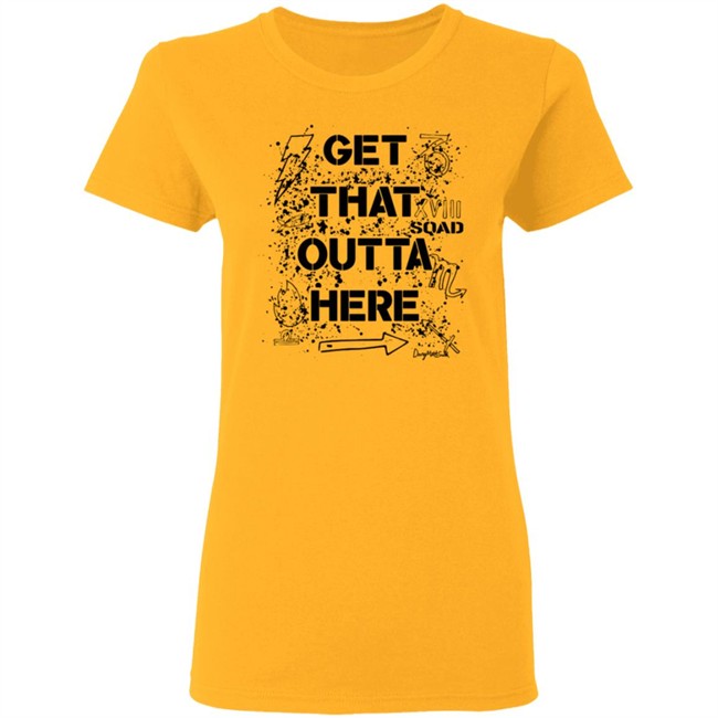 Dangmattsmith Get That Outta Here Shirt Dangmattsmith Get That Outta Here Shirt
