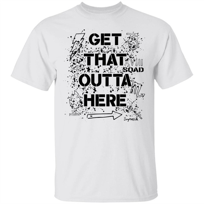 Dangmattsmith Get That Outta Here Shirt Dangmattsmith Get That Outta Here Shirt