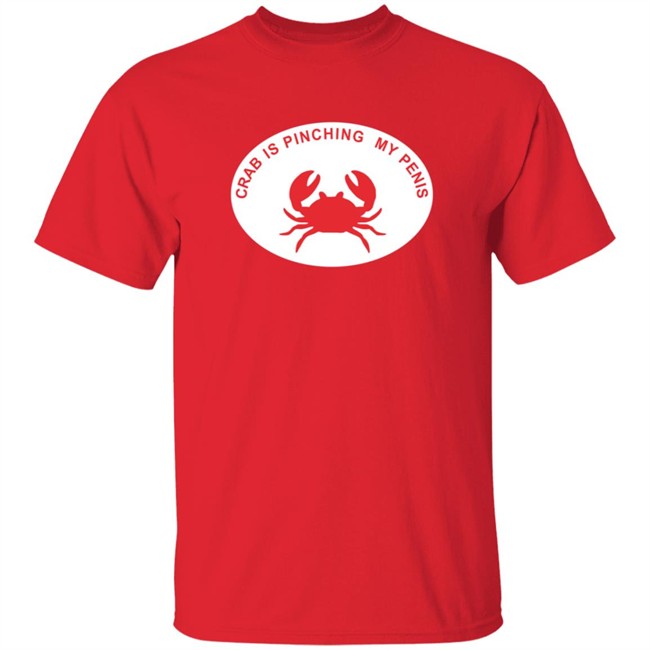 Crab Is Pinching My Penis Shirt Crab Is Pinching My Penis Shirt
