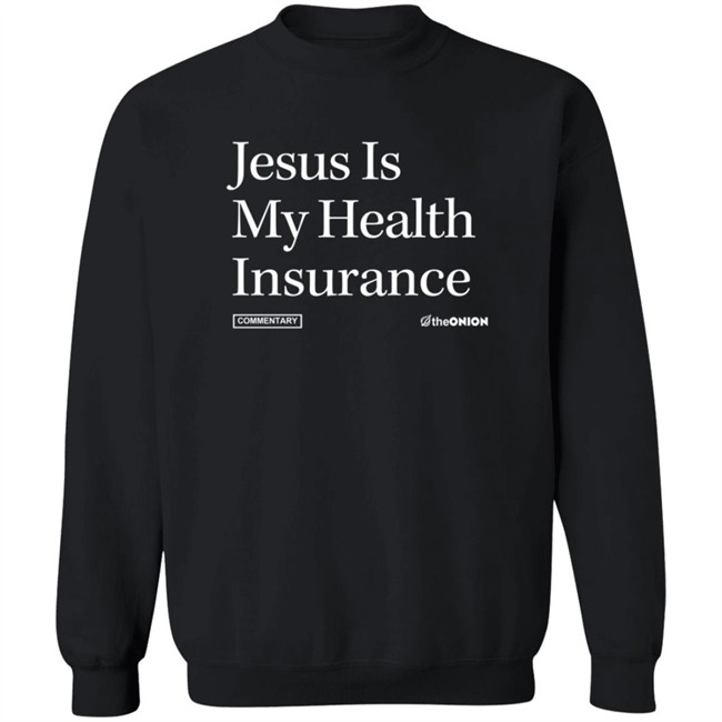 Jesus Is My Health Insurance Onion Headline T Shirt Jesus Is My Health Insurance Onion Headline T Shirt