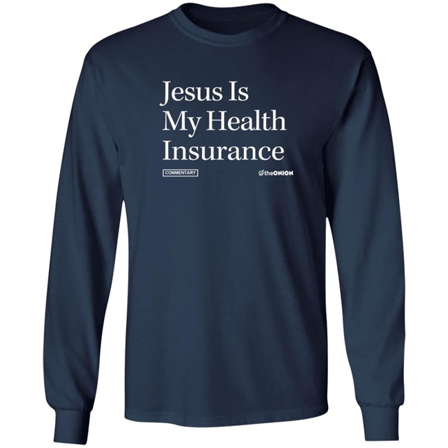 Jesus Is My Health Insurance Onion Headline T Shirt Jesus Is My Health Insurance Onion Headline T Shirt