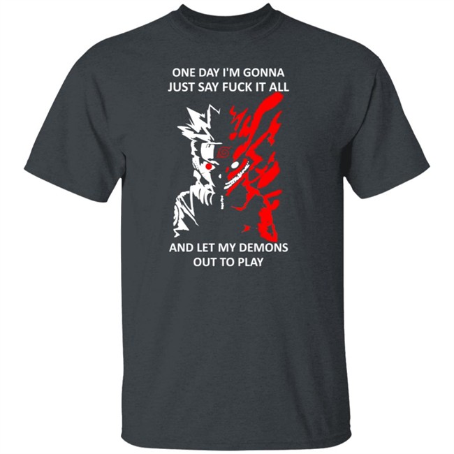 One Day I m Gonna Just Say Fuck It All And Let My Demons Out To Play Shirt One Day I m Gonna Just Say Fuck It All And Let My Demons Out To Play Shirt