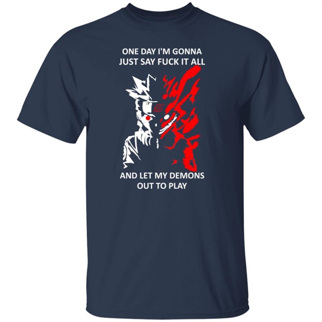 One Day I m Gonna Just Say Fuck It All And Let My Demons Out To Play Shirt One Day I m Gonna Just Say Fuck It All And Let My Demons Out To Play Shirt