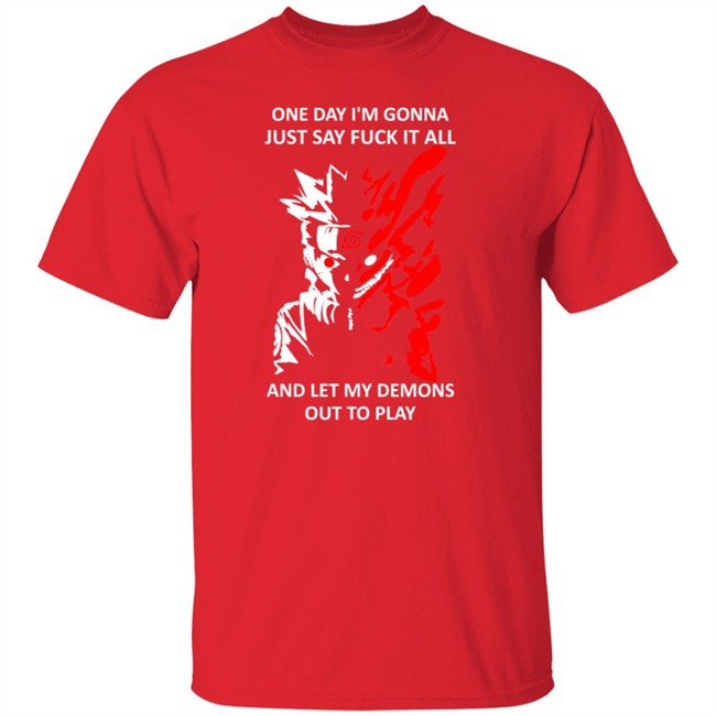 One Day I m Gonna Just Say Fuck It All And Let My Demons Out To Play Shirt One Day I m Gonna Just Say Fuck It All And Let My Demons Out To Play Shirt