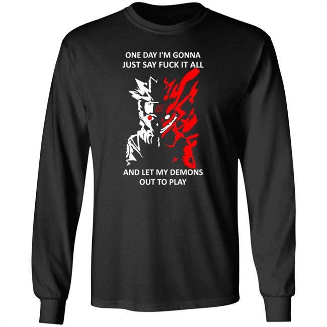 One Day I m Gonna Just Say Fuck It All And Let My Demons Out To Play Shirt One Day I m Gonna Just Say Fuck It All And Let My Demons Out To Play Shirt