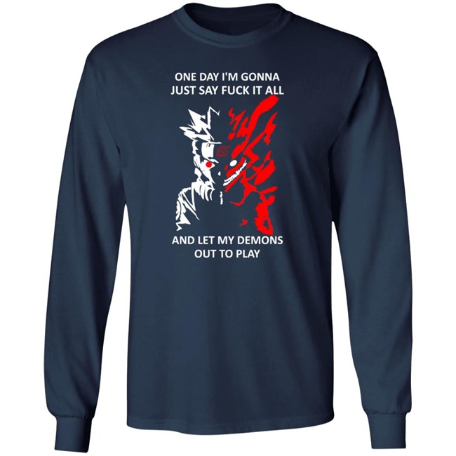 One Day I m Gonna Just Say Fuck It All And Let My Demons Out To Play Shirt One Day I m Gonna Just Say Fuck It All And Let My Demons Out To Play Shirt