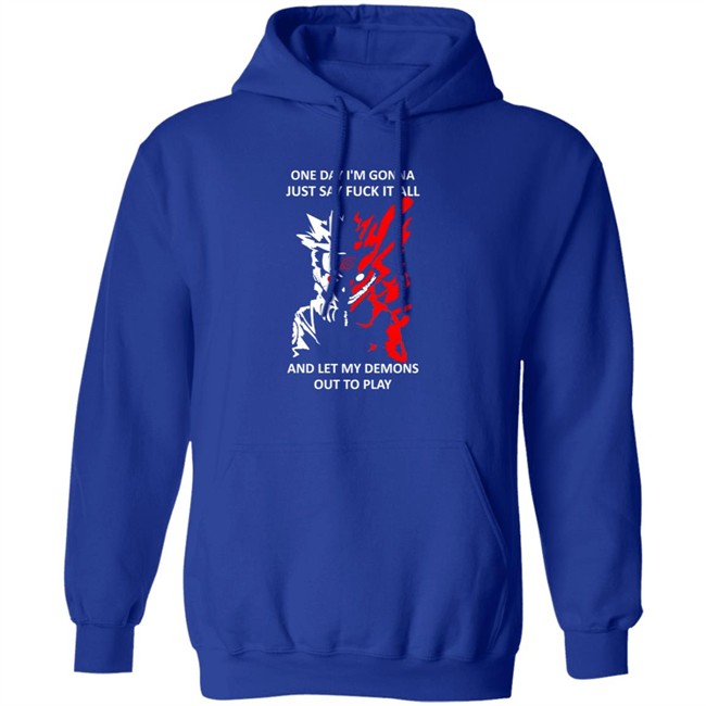 One Day I m Gonna Just Say Fuck It All And Let My Demons Out To Play Shirt One Day I m Gonna Just Say Fuck It All And Let My Demons Out To Play Shirt