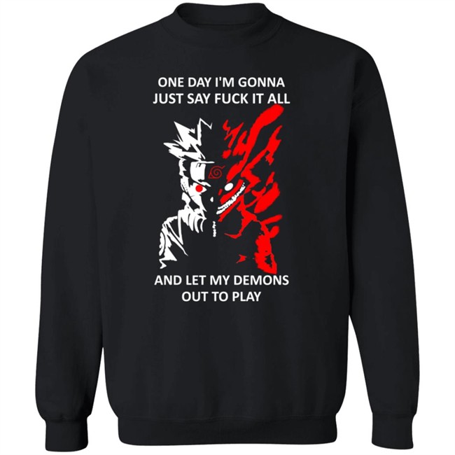 One Day I m Gonna Just Say Fuck It All And Let My Demons Out To Play Shirt One Day I m Gonna Just Say Fuck It All And Let My Demons Out To Play Shirt