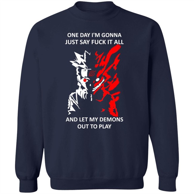 One Day I m Gonna Just Say Fuck It All And Let My Demons Out To Play Shirt One Day I m Gonna Just Say Fuck It All And Let My Demons Out To Play Shirt