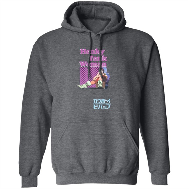 Cowboy Bebop Honky Tonk Woman Hoodie Cowboy Bebop Honky Tonk Woman Hoodie