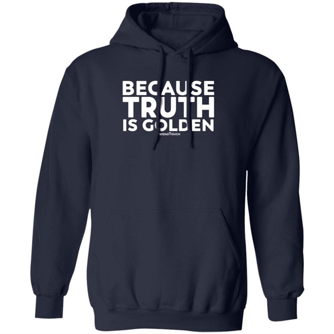 Mike Wilson Because Truth Is Golden Meidas Touch Hoodie Mike Wilson Because Truth Is Golden Meidas Touch Hoodie