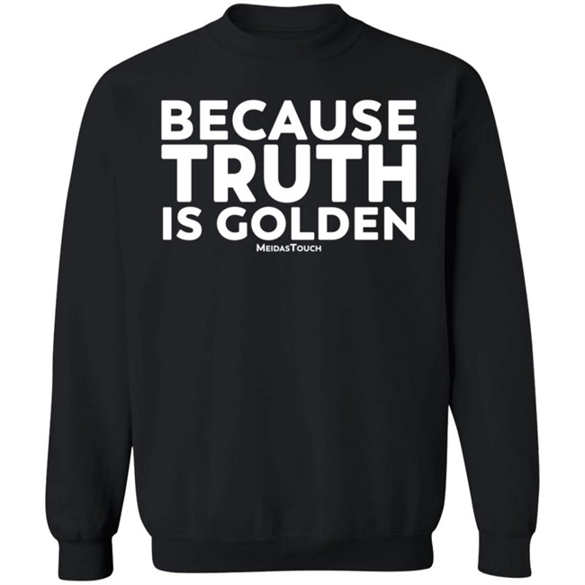 Mike Wilson Because Truth Is Golden Meidas Touch Hoodie Mike Wilson Because Truth Is Golden Meidas Touch Hoodie