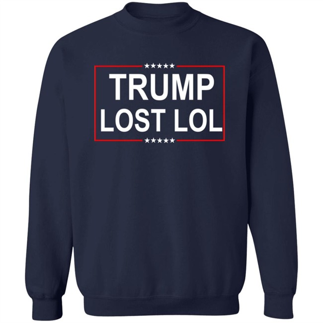 Trump Lost Lol Shirt Trump Lost Lol Shirt