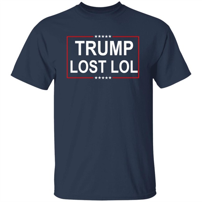 Trump Lost Lol Shirt Trump Lost Lol Shirt