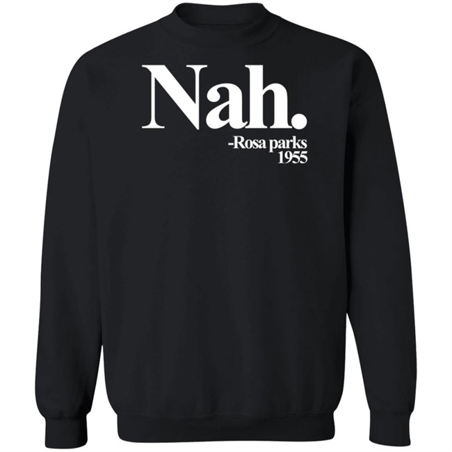 Nah Rosa Parks Shirt Nah Rosa Parks Shirt