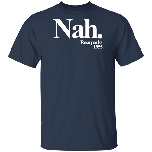 Nah Rosa Parks Shirt Nah Rosa Parks Shirt