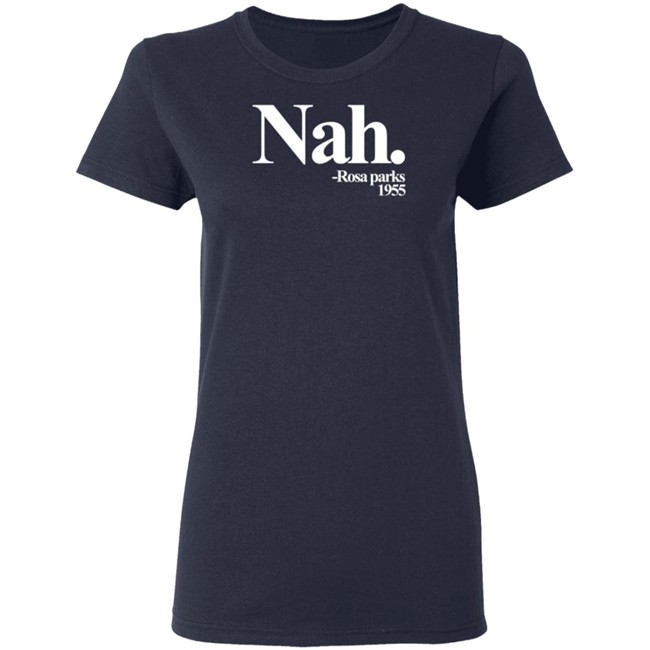 Nah Rosa Parks Shirt Nah Rosa Parks Shirt