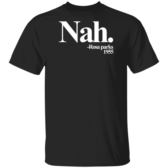 Nah Rosa Parks Shirt