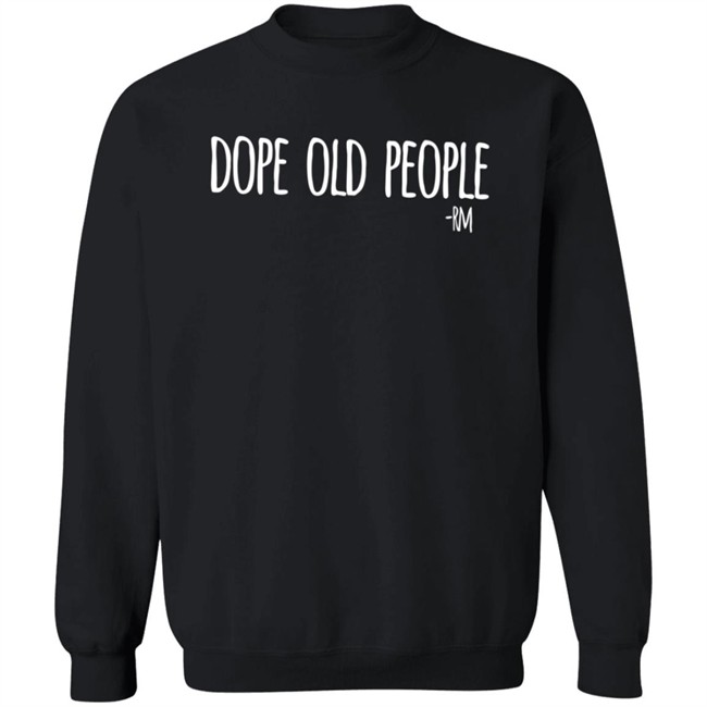 Dope Old People T Shirt Just Marilyn Dope Old People T Shirt Just Marilyn