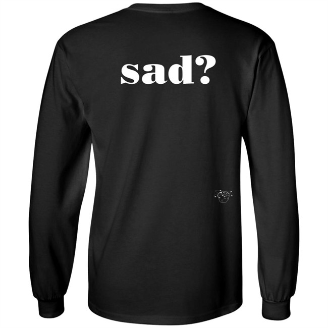 Sad Last Night T Shirt Sad Last Night T Shirt