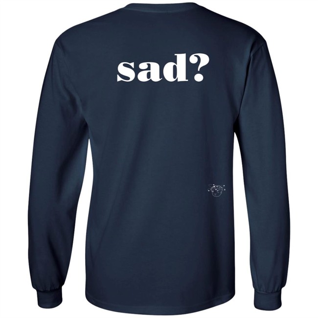 Sad Last Night T Shirt Sad Last Night T Shirt