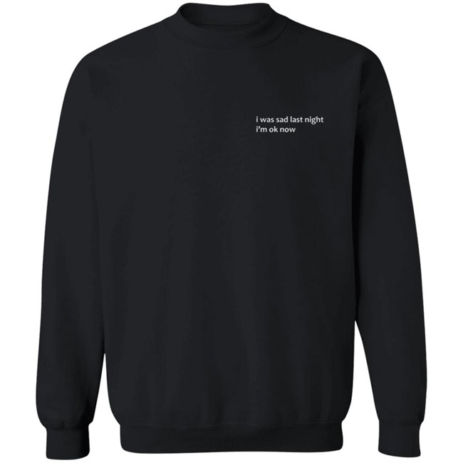 Sad Last Night T Shirt Sad Last Night T Shirt
