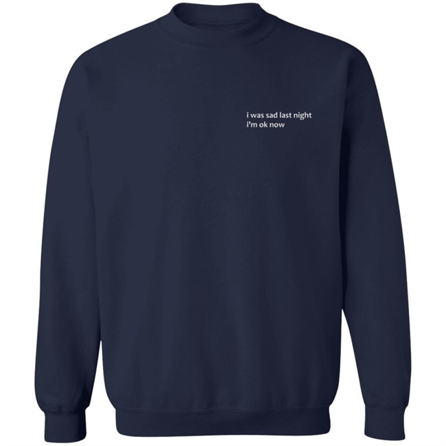 Sad Last Night T Shirt Sad Last Night T Shirt
