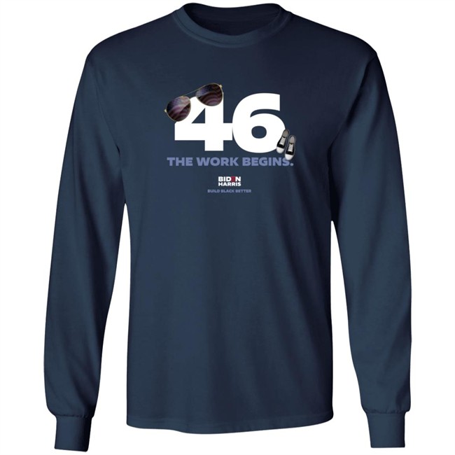 Biden Harris 46 The Work Begins T Shirt Biden Harris 46 The Work Begins T Shirt