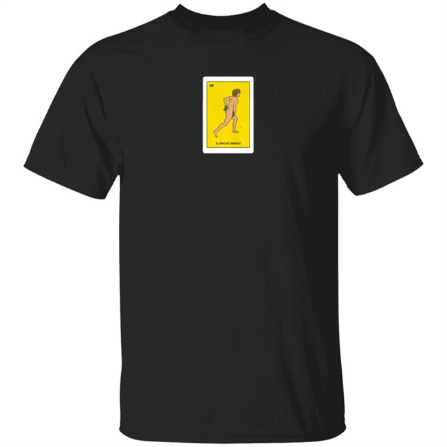 Danny Duncan Merch El Pinche Gringo Tee Shirt Danny Duncan Merch El Pinche Gringo Tee Shirt